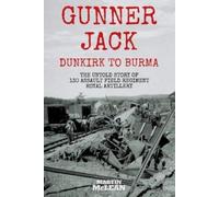 Martin McLean Gunner Jack Dunkirk to Burma (Tascabile)