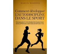 Martin Meadows Comment développer l'autodiscipline dans le sport (Tascabile)