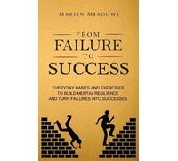 Martin Meadows From Failure to Success:Everyday Habits and Ex (Copertina rigida)