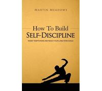 Martin Meadows How to Build Self-Discipline (Copertina rigida)