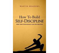 Martin Meadows How to Build Self-Discipline (Tascabile) Simple Self-Discipline