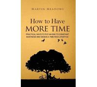 Martin Meadows How to Have More Time (Copertina rigida)