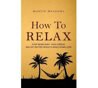 Martin Meadows How to Relax (Copertina rigida)