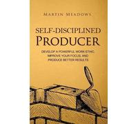 Martin Meadows Self-Disciplined Producer (Copertina rigida)