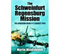 Martin Middlebr Schweinfurt-Regensburg Mission: The American Raids o (Tascabile)