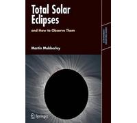Martin Mobberley Total Solar Eclipses and How to Observe Them (Tascabile)