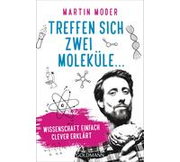 Martin Moder Ma Treffen sich zwei Moleküle ...: Wissenschaft einfach (Tascabile)