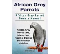 Martin Monderda African Grey Parrots. African Grey Parrot Owners Man (Tascabile)