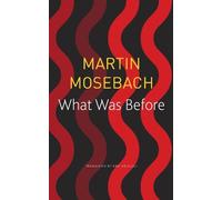 Martin Mosebach What Was Before (Tascabile) German List