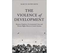 Martin Mowforth The Violence of Development (Tascabile)