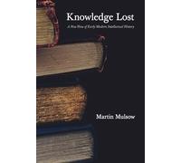 Knowledge Lost: A New View of Early Modern Intellectual History