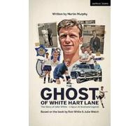 Martin Murphy The Ghost of White Hart Lane (Tascabile) Modern Plays