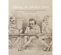 Martin Myrone Making the Modern Artist (Copertina rigida)