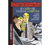 Martin Mystère. Il gatto che usava il computer e altre storie di