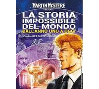 Martin Mystère presenta: La storia impossibile del mondo. Vol. 2: Dall'anno uno a oggi
