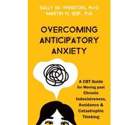 Martin N. Seif Sally M. Winston Overcoming Anticipatory Anxiety (Tascabile)