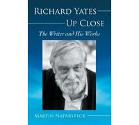 Martin Naparsteck Richard Yates Up Close (Tascabile)