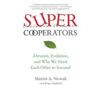 SuperCooperators: Altruism, Evolution, and Why We Need Each Other to Succeed