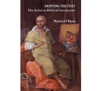 Martin O'Kane Painting the Text (Copertina rigida) Bible in the Modern World