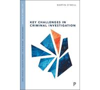 Martin O'Neill Key Challenges in Criminal Investigation (Copertina rigida)