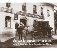 Martin Ortmeier Schee is gwen, owa hirt: Alte Bilder aus dem (Copertina rigida)