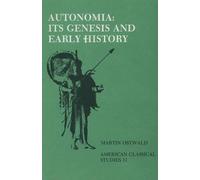 Martin Ostwald Autonomia, Its Genesis and Early History (Tascabile)
