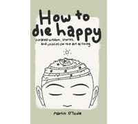Martin O'Toole How To Die Happy (Tascabile)