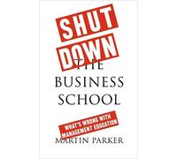 Martin Parker Shut Down the Business School (Tascabile)