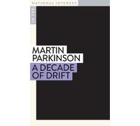 Martin Parkinson A Decade of Drift (Tascabile) In the National Interest