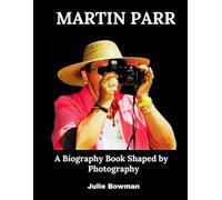 Martin Parr: A Biography Book Shaped by Photography