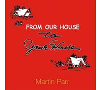 Martin Parr From Our House To Your House (Copertina rigida)