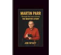 Martin Parr: Through the Lens of Irony-The Martin’S Story