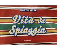 Martin Parr. Vita da spiaggia. Ediz. a colori - Colecchia C. (cur.)