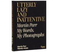 Martin Parr Wendy Jones Utterly Lazy and Inattentive (Copertina rigida)
