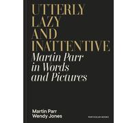 Martin Parr Wendy Jones Utterly Lazy and Inattentive (Copertina rigida)