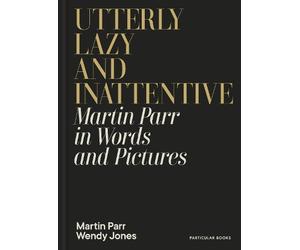 Martin Parr Wendy Jones Utterly Lazy and Inattentive (Copertina rigida)