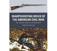 Martin Pegler Sharpshooting Rifles of the American Civil War (Tascabile) Weapon