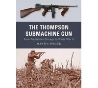 Martin Pegler The Thompson Submachine Gun (Tascabile) Weapon