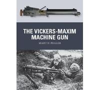 Martin Pegler The Vickers-Maxim Machine Gun (Tascabile) Weapon