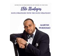 Martin Perdomo - Elite Real Estate Strategies With The Elite Strategist