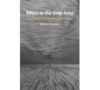 Martin Peterson Ethics in the Gray Area (Tascabile)