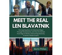 Martin Phillips Meet The Real Len Blavatnik: The Inspiring Story of (Tascabile)