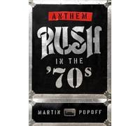 Martin Popoff Anthem: Rush in the '70s (Tascabile)
