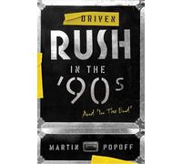 Martin Popoff Driven: Rush in the 90s and In the End (Tascabile)