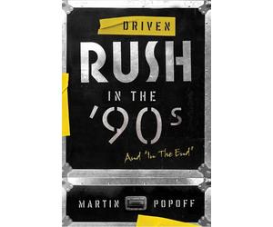 Martin Popoff Driven: Rush in the 90s and In the End (Tascabile)