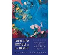 Martín Prechtel Long Life, Honey in the Heart (Tascabile)
