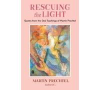 Martín Prechtel Rescuing the Light (Tascabile)