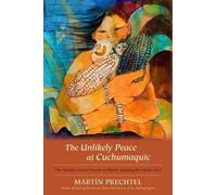 Martín Prechtel The Unlikely Peace at Cuchumaquic (Copertina rigida)