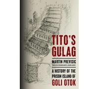 Martin Previšić Tito's Gulag (Copertina rigida)