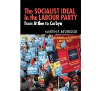 Martin R. Beveridge The Socialist Ideal in the Labour Party (Tascabile)